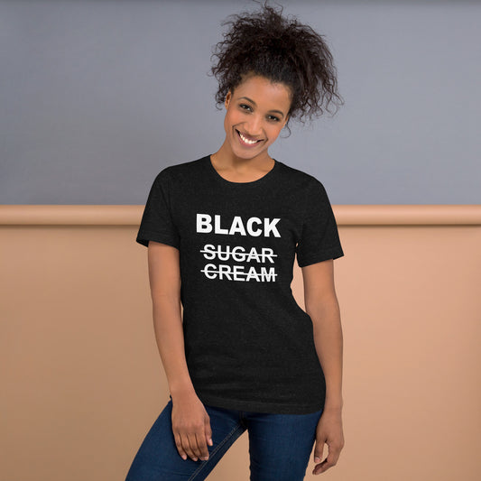 Black No Sugar No Cream t-shirt - Unisex